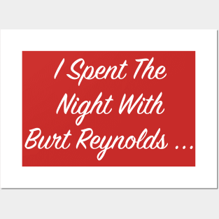 I Spent the Night with Burt Reynolds... Burt FanArt Posters and Art